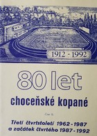 1912-1922. 80 lat piłki nożnej w Choceniu. Część II. Trzecie ćwierćwiecze 1962-1987 i początek czwartego 1987-1992 (Czechy)