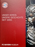 Nasz klub. Nasza historia. Od 1900 roku. Muzeum Bayernu Monachium